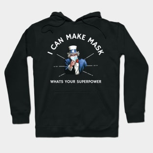 I Can Make Masks Whats Your Superpower, funny Uncle Sam quilter quarantined gift Hoodie